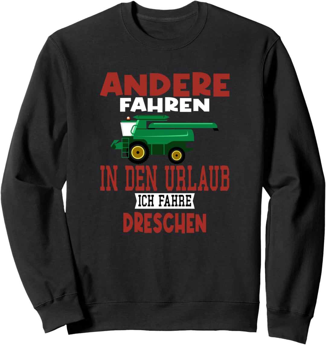 Andere fahren in den Urlaub ich fahre dreschen Biobauer Sweatshirt