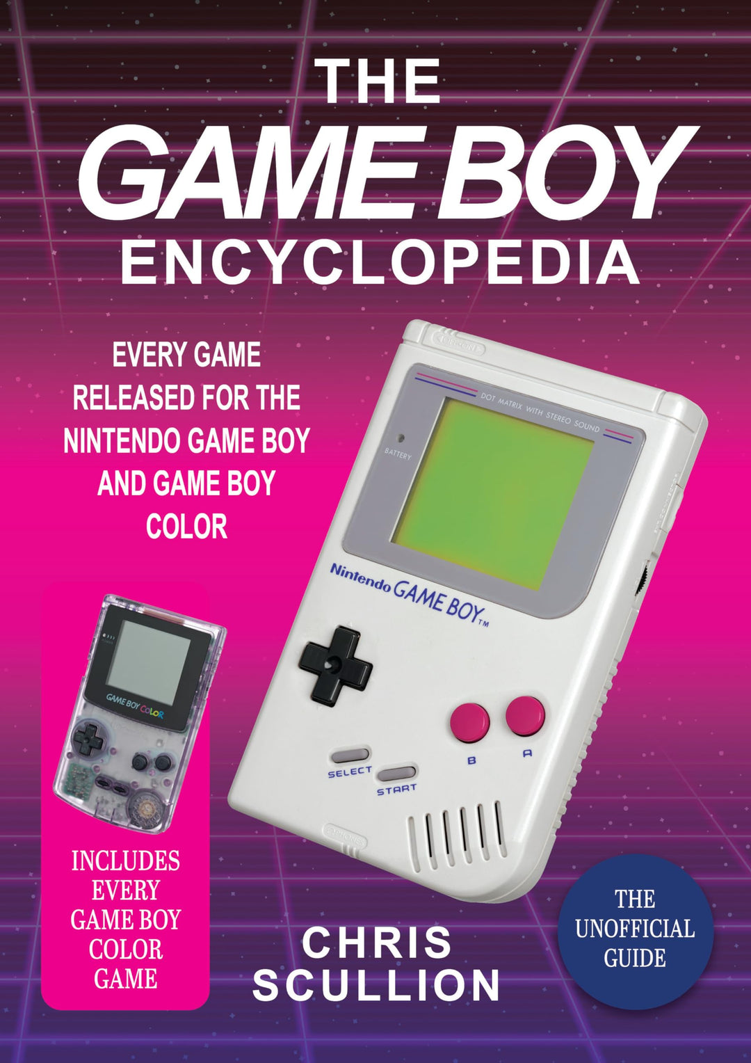 The Game Boy Encyclopedia: Every Game Released for the Nintendo Game Boy and Game Boy Color, Gebunde