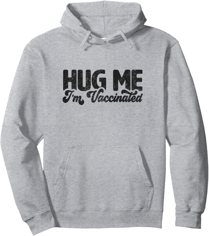 Hug Me I'm Vaccinated Pullover Hoodie