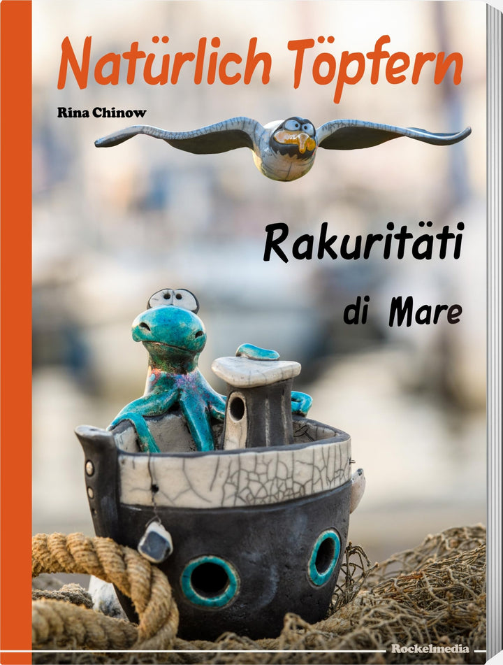Natürlich Töpfern - Rakuritäti di Mare, Rinas Meeres-ABC, Taschenbuch