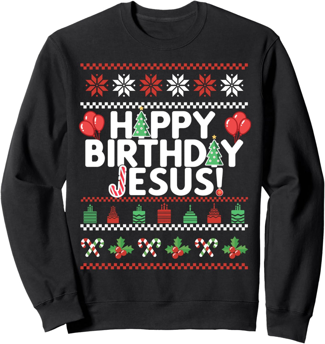 Happy Birthday Jesus Fun Ugly Christmas Sweater Design Meme Sweatshirt