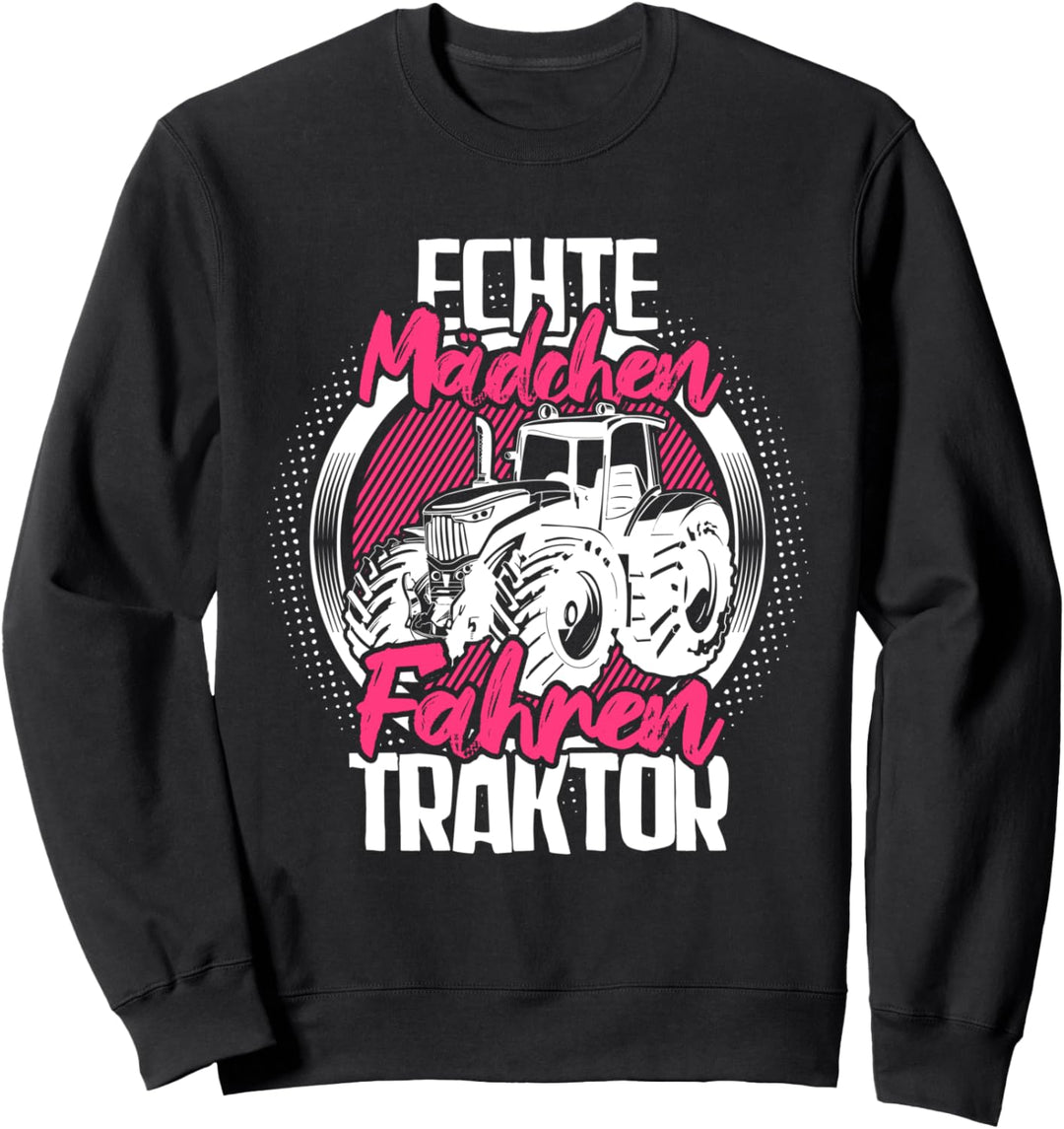 "Echte Mädchen fahren Traktor" | Bäuerin Landwirtin Sweatshirt