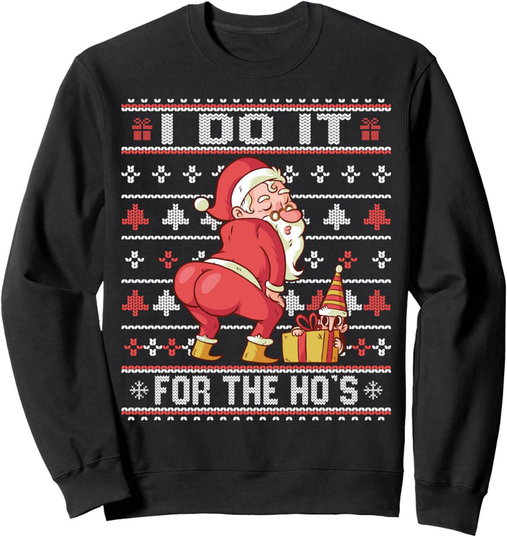"I Do It For The Ho's - Twerking Santa Unhöflicher Weihnachtspullover Sweatshirt