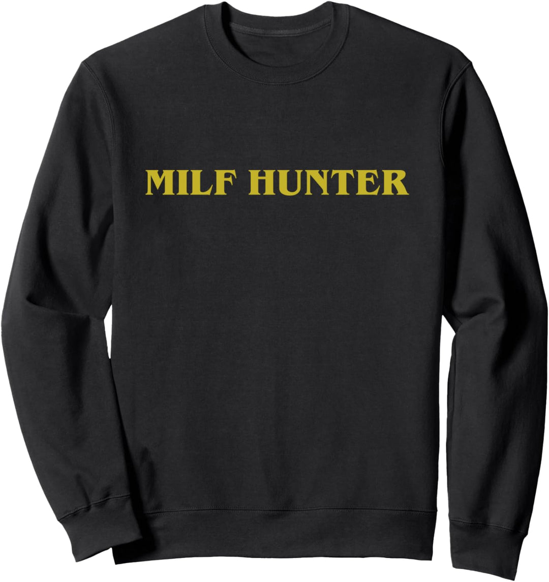 Milf Hunter Sweatshirt