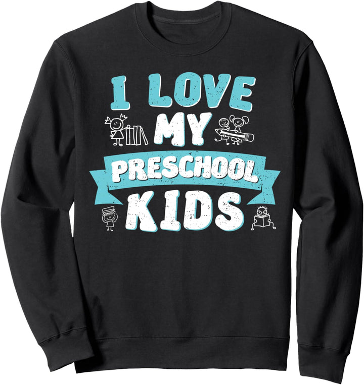 Cute Lehrer: I Love My Preschool Kids - Vorschule Sweatshirt