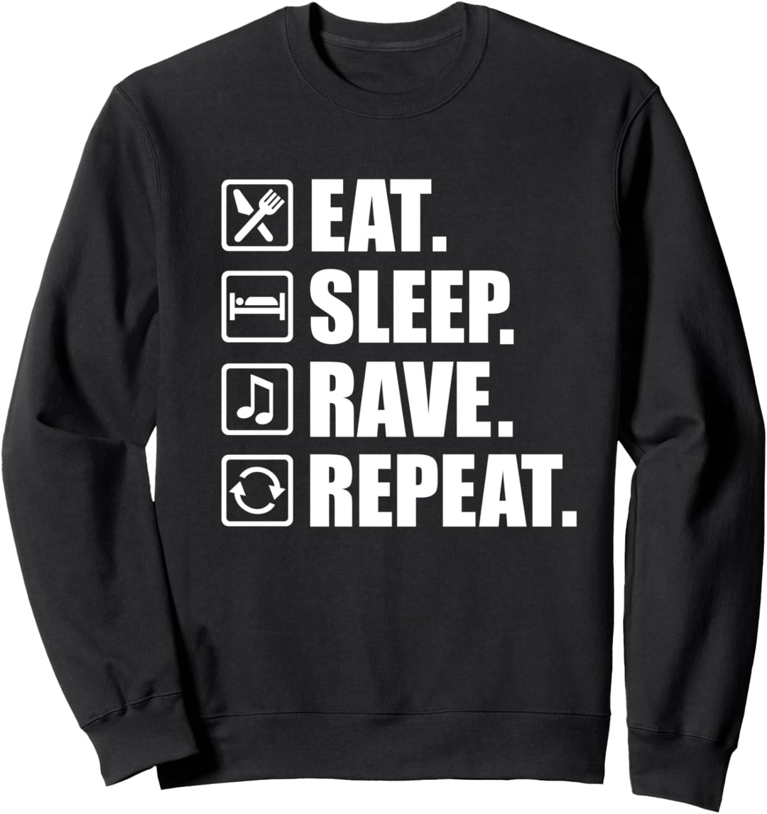 Eat sleep rave repeat Sweatshirt