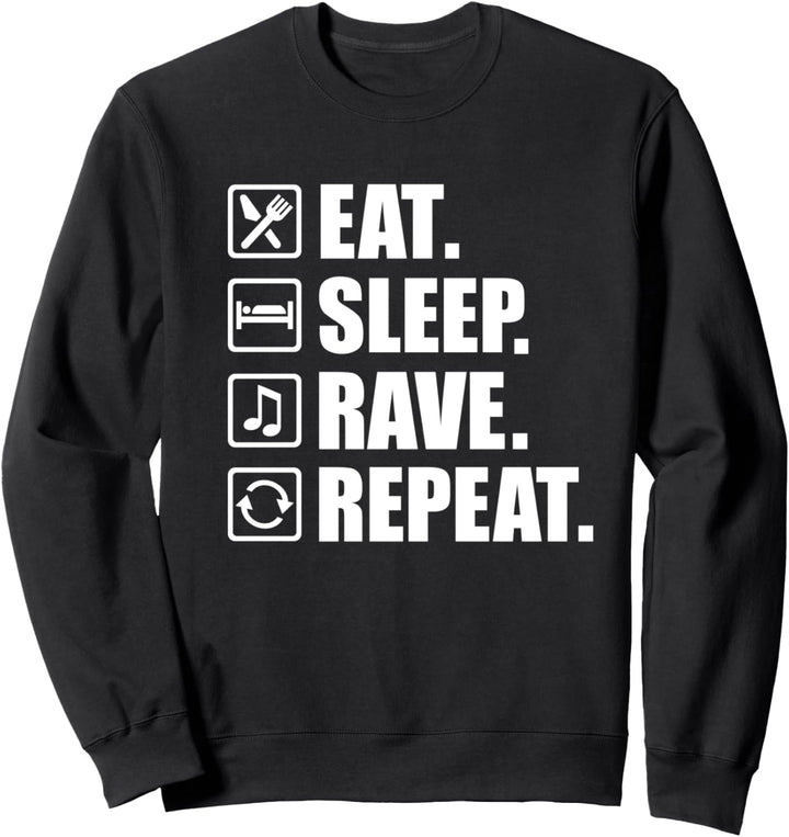 Eat sleep rave repeat Sweatshirt