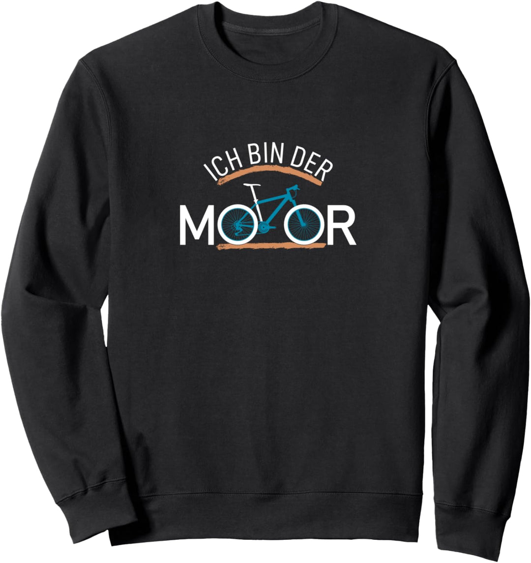 Ich bin der Motor - Mountainbike Fahrrad Geschenk Sweatshirt