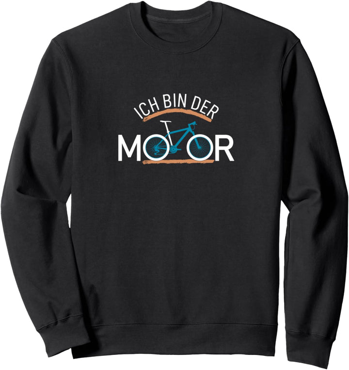 Ich bin der Motor - Mountainbike Fahrrad Geschenk Sweatshirt