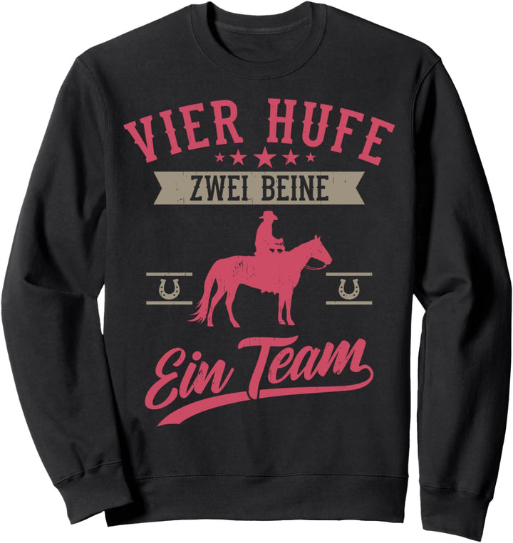 Pferde Spruch Reiterin Reiter Vier Hufe Zwei Beine Ein Team Sweatshirt