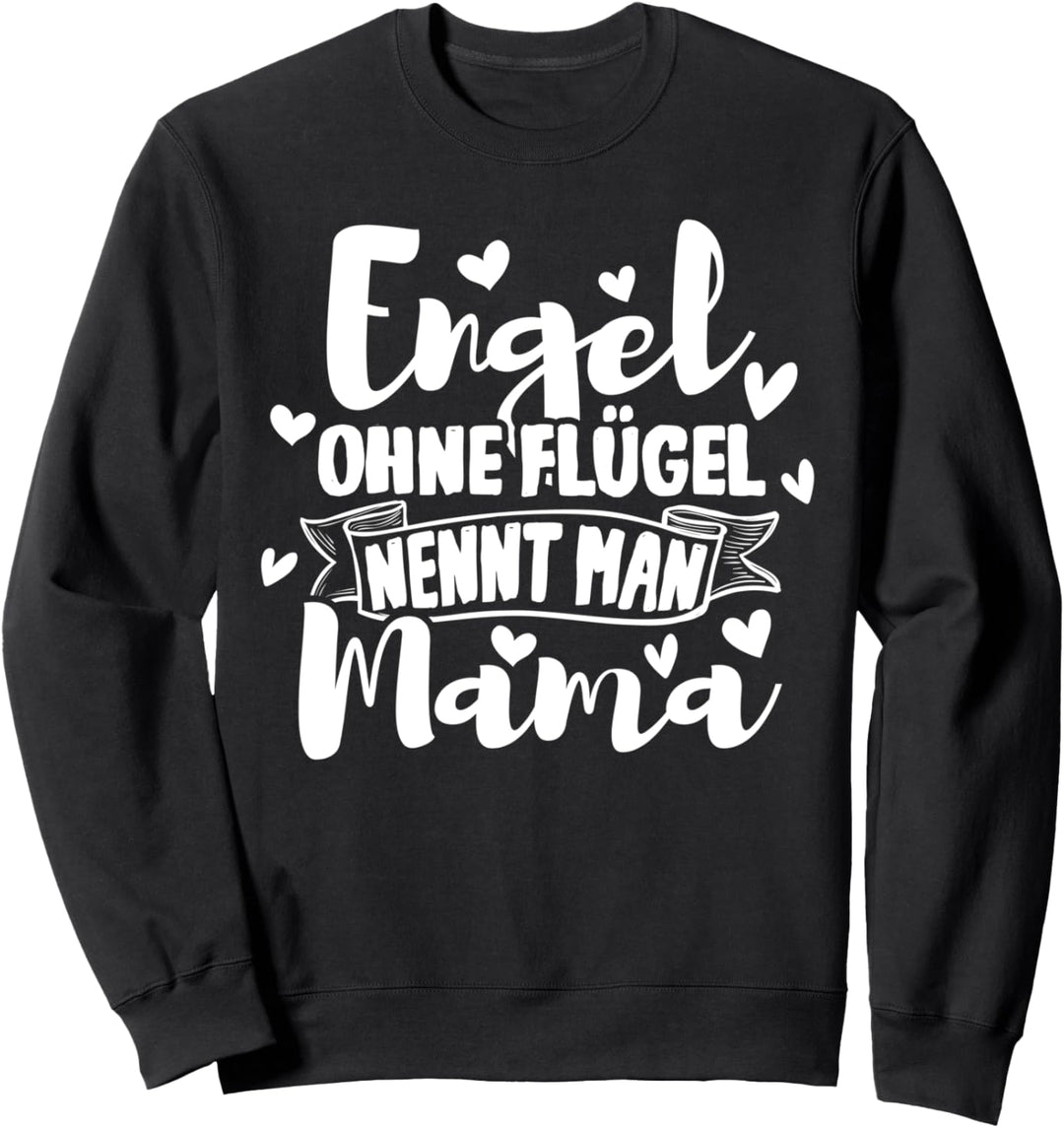 Engel ohne Flügel nennt man Mama Muttertag Werdende Mama Sweatshirt