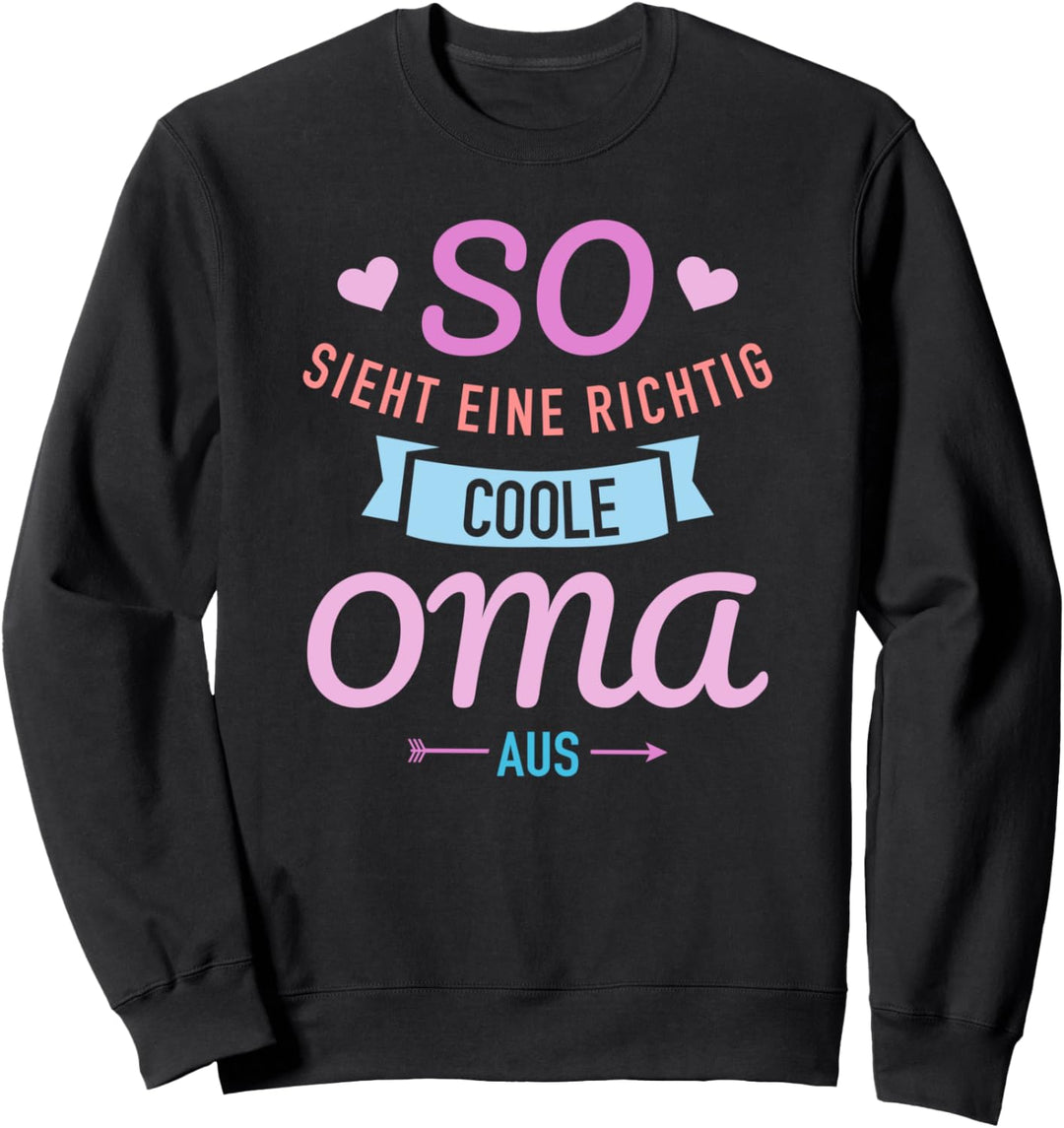 So sieht eine richtig coole Oma aus Sweatshirt