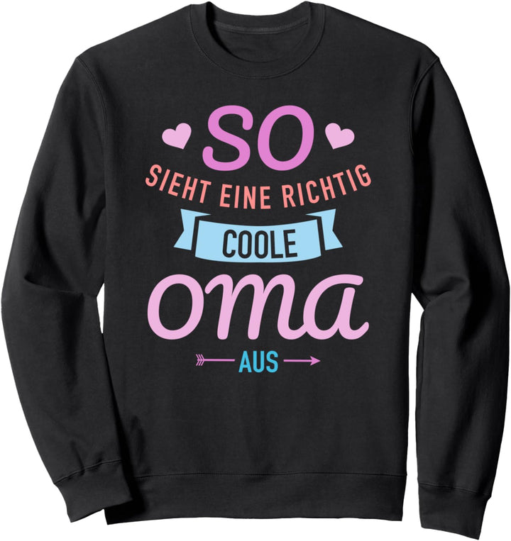 So sieht eine richtig coole Oma aus Sweatshirt