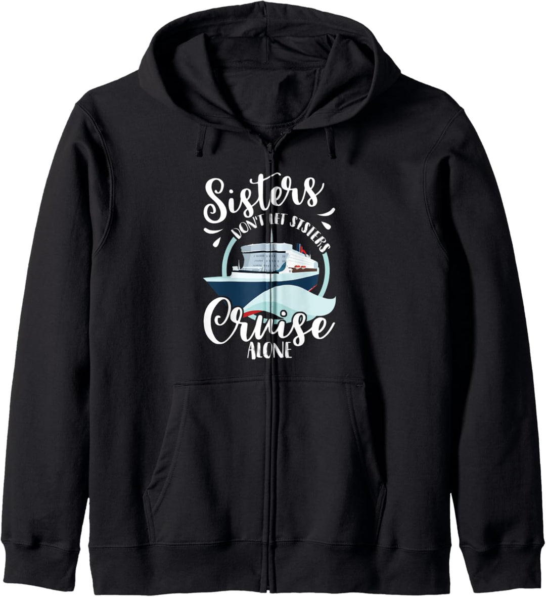 Sisters Don't Let Sisters Cruise Alone - Girls Vacation Trip Kapuzenjacke