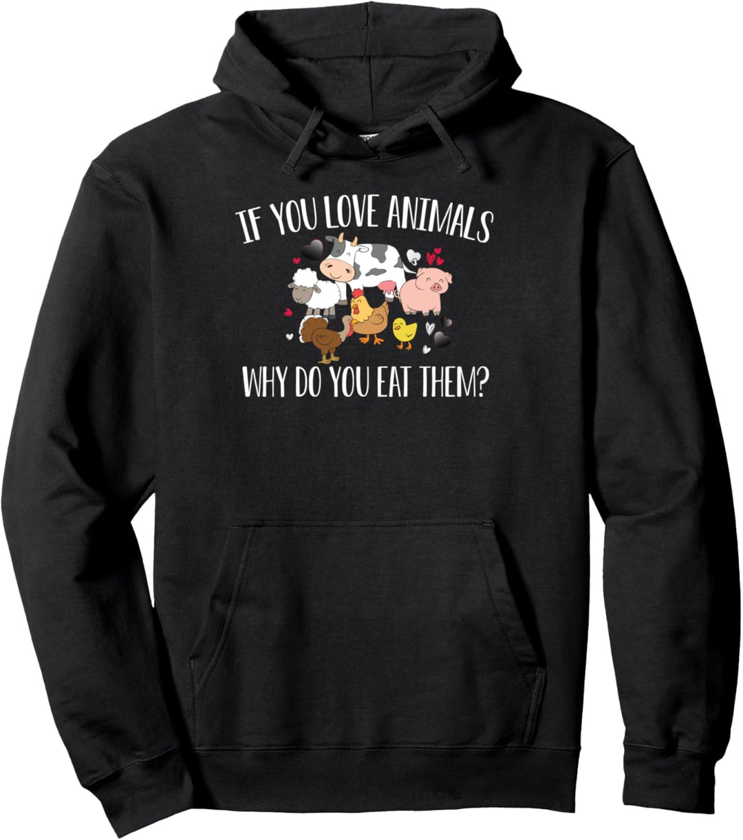 If you love animals why do you eat them Vegan Tierschutz Pullover Hoodie