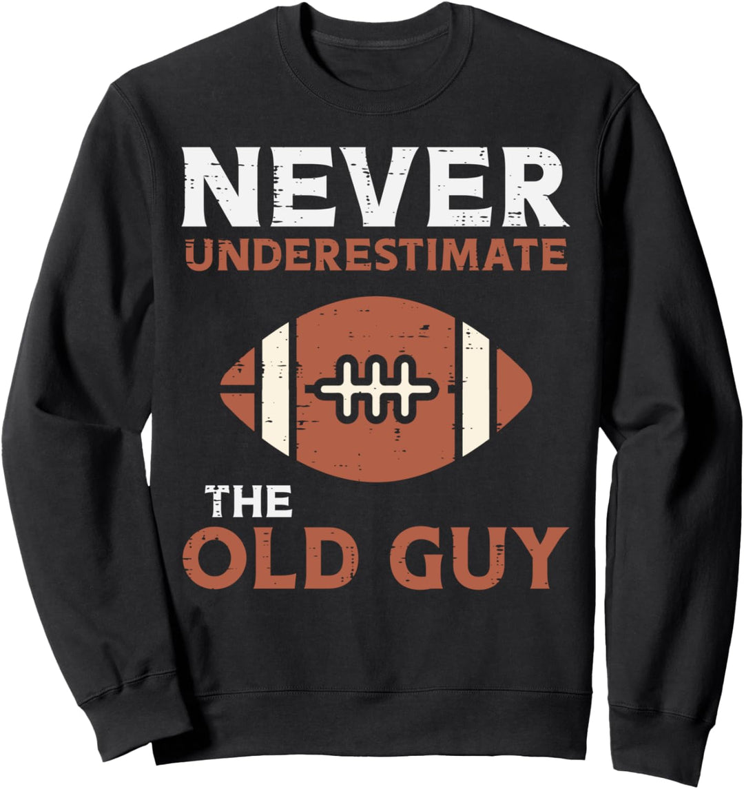 Unterschätzen Sie niemals die Old Guy American Football Sports Men Sweatshirt