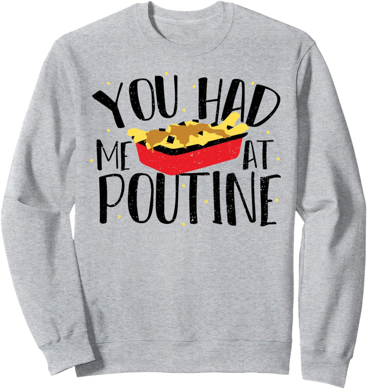 Putine: You Had Me At Poutine - Käse Sprüche Sweatshirt