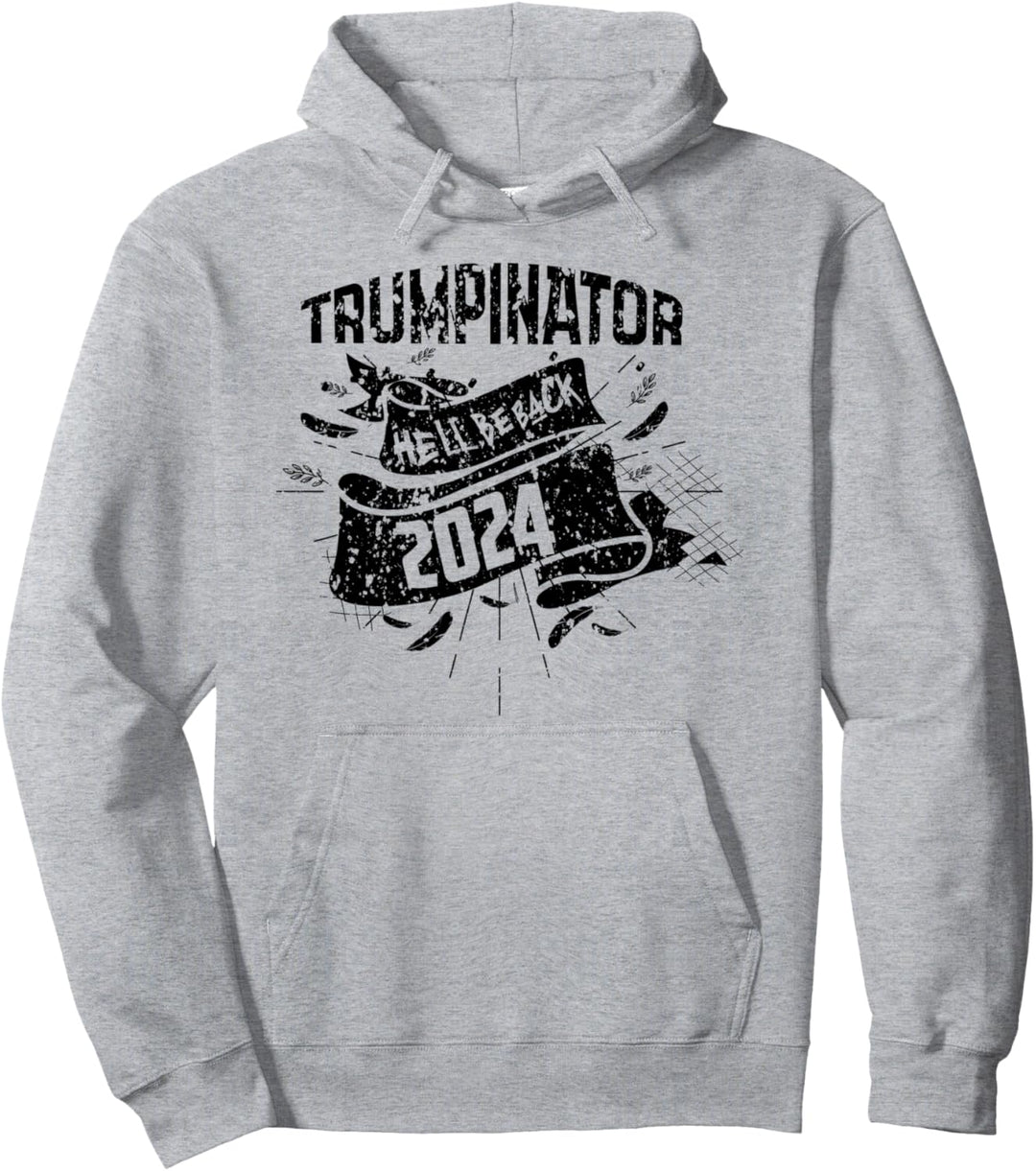 Funny He'll Be Back Trump 2024 Trumpinator Supporter Pullover Hoodie