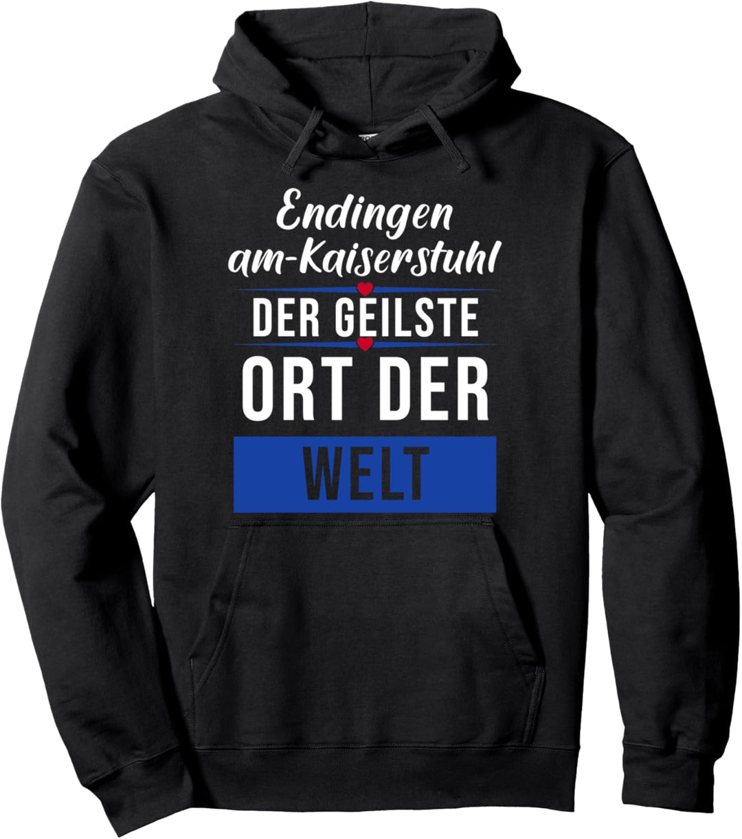 Endingen-am-Kaiserstuhl der geilste Ort der Welt Pullover Hoodie
