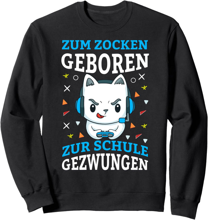 Zum Zocken Geboren Zur Schule gezwungen Gaming Katze Zocker Sweatshirt