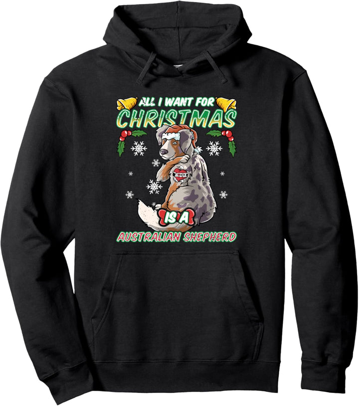 All I Want For Christmas Is A Australian Shepherd Weihnacht Pullover Hoodie