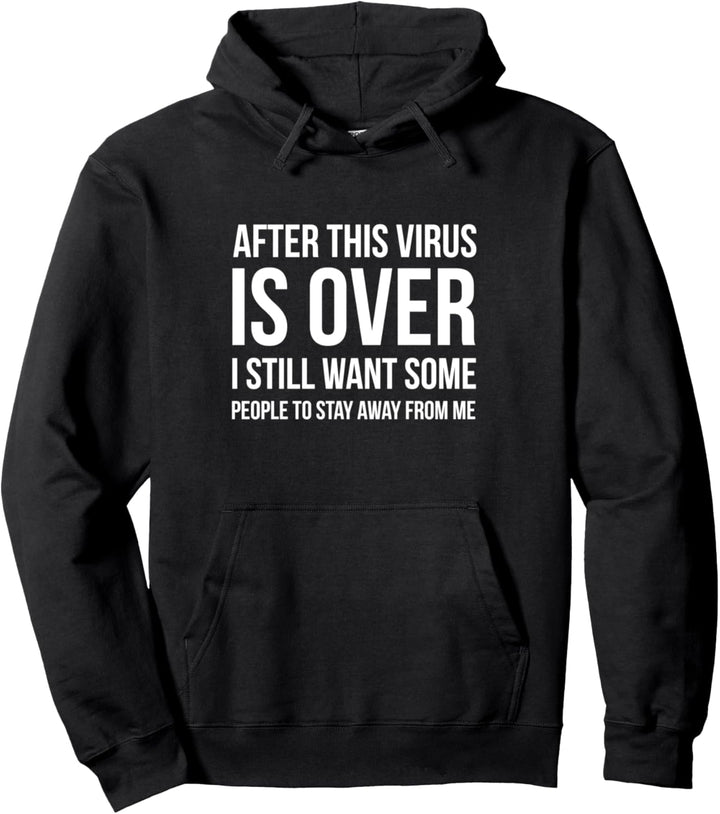 Nach Virus Is Over I Want You noch weg von mir zu bleiben, Pullover Hoodie