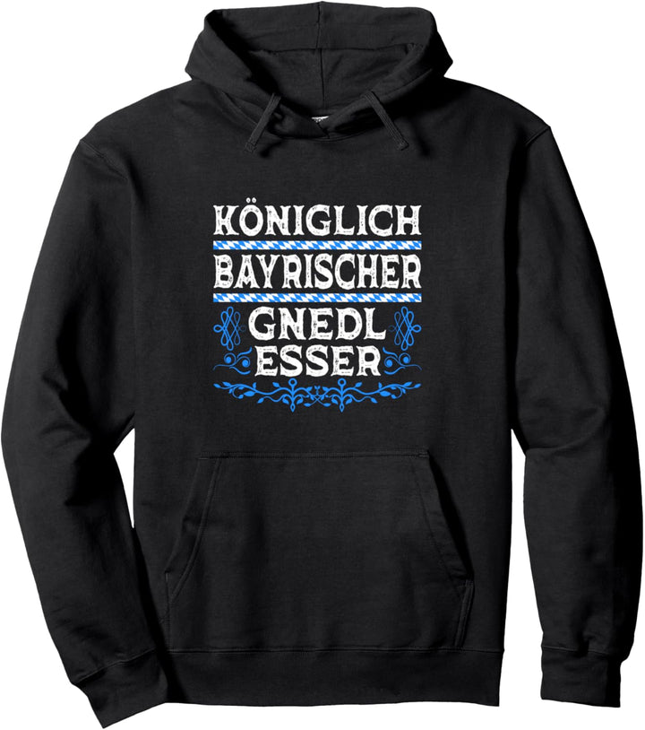 Königlich Bayrischer Gnedl Esser Knödel Boarisch Dialekt Pullover Hoodie