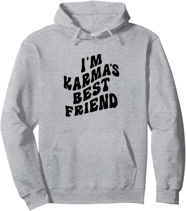 I'm Karma's Best Friend Pullover Hoodie