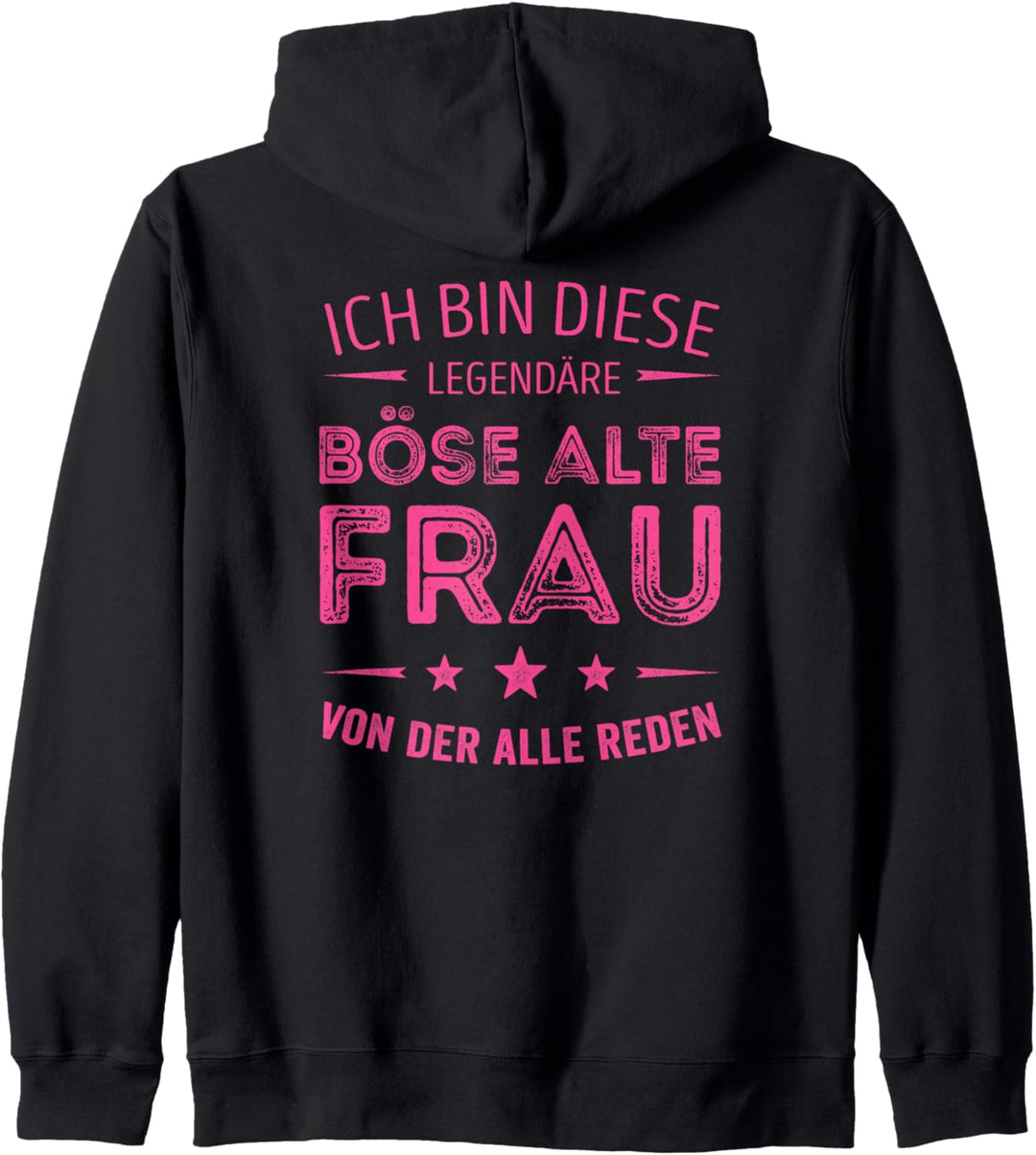 Ich bin diese legendäre Böse Alte Frau von der alle reden Kapuzenjacke