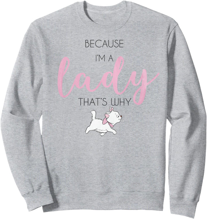 Disney The Aristocats Because I'm A Lady That's Why Sweatshirt