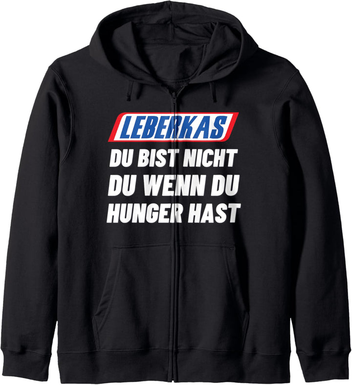 LEBERKAS Du Bist Nicht Du Wenn Du HUNGER Hast Bierzelt Bier Kapuzenjacke