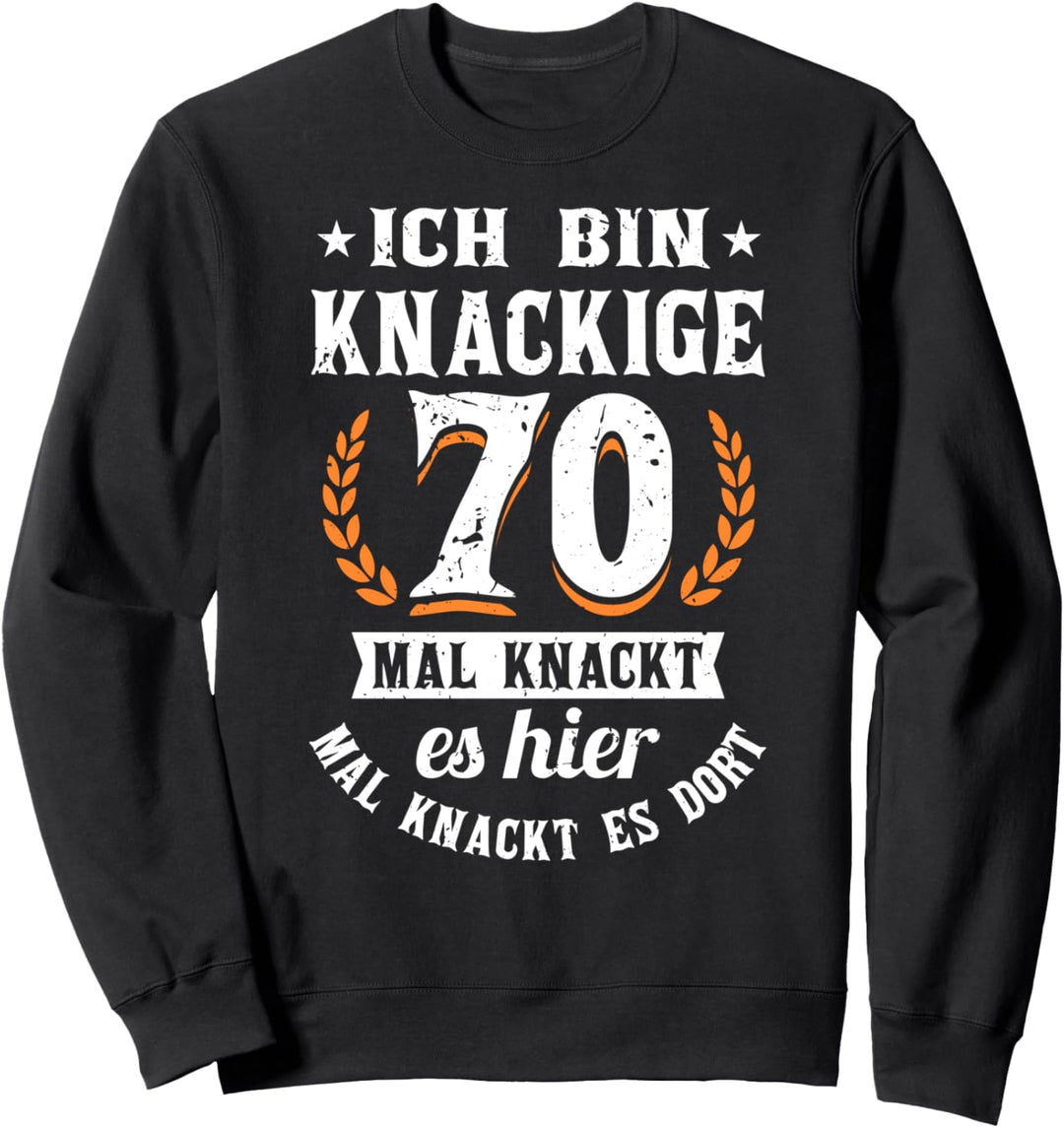 Ich bin knackige 70 Mal knackt es hier mal knackt es dort Sweatshirt