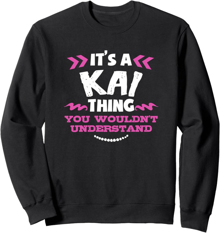 Kai personalisiertes Geschenk Es ist ein Kai Thing Custom Sweatshirt