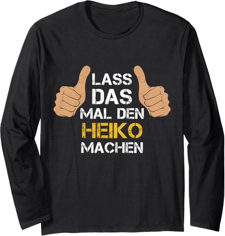 Vorname Heiko - Lass das mal den Heiko machen Langarmshirt
