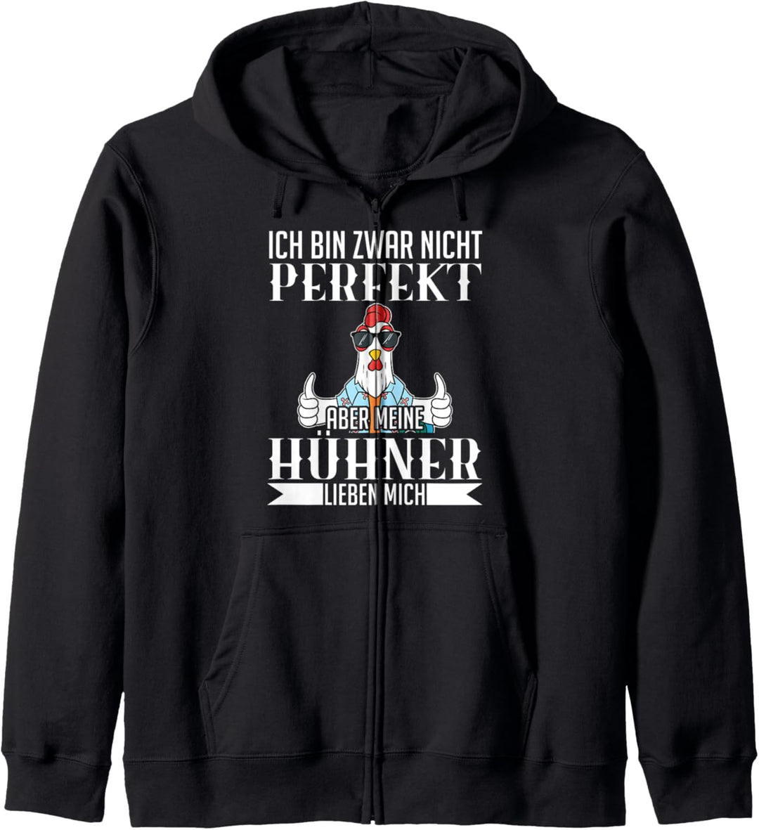 Ich bin zwar nicht perfekt aber meine Hühner lieben mich Kapuzenjacke