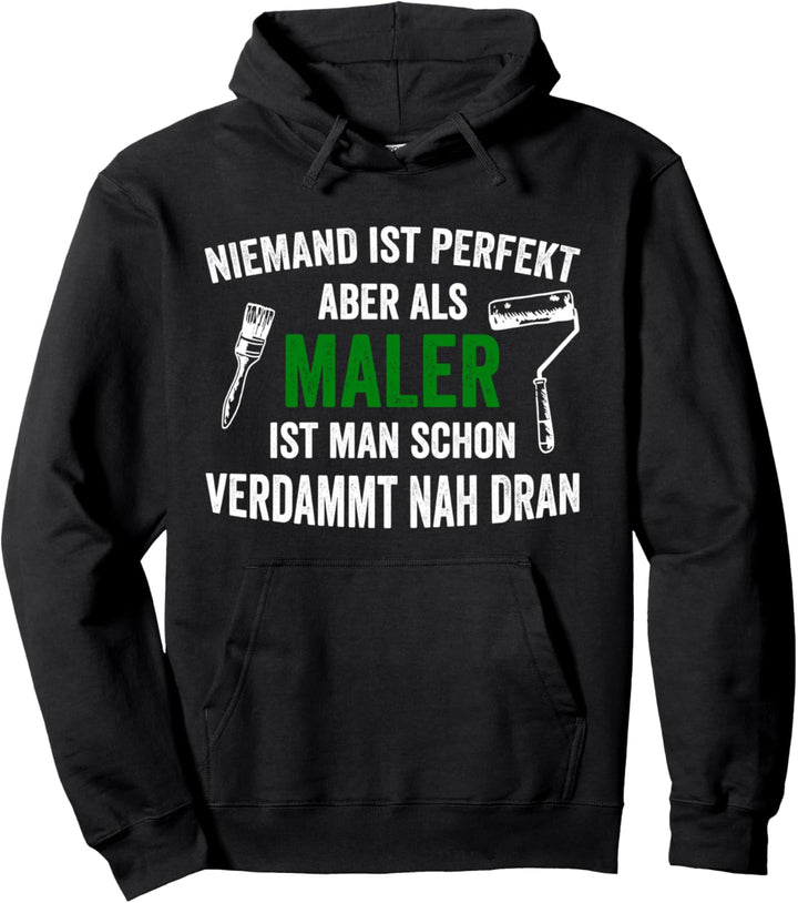 Niemand ist perfekt als Maler schon fast Arbeitskollegen Pullover Hoodie