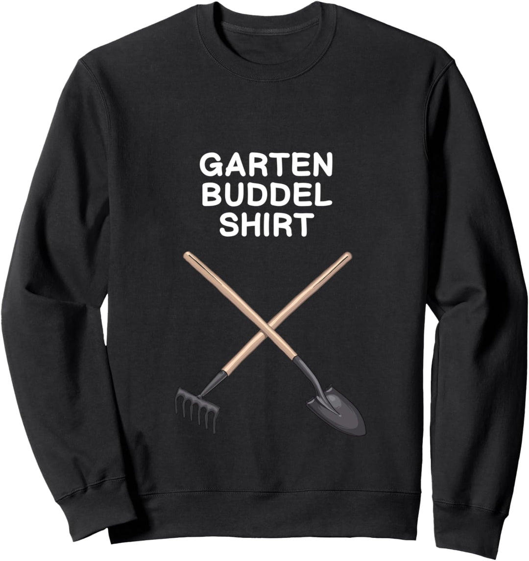 Garten Buddel Gärtner Outfit Gartenarbeit Spaten Hake Hobby Sweatshirt