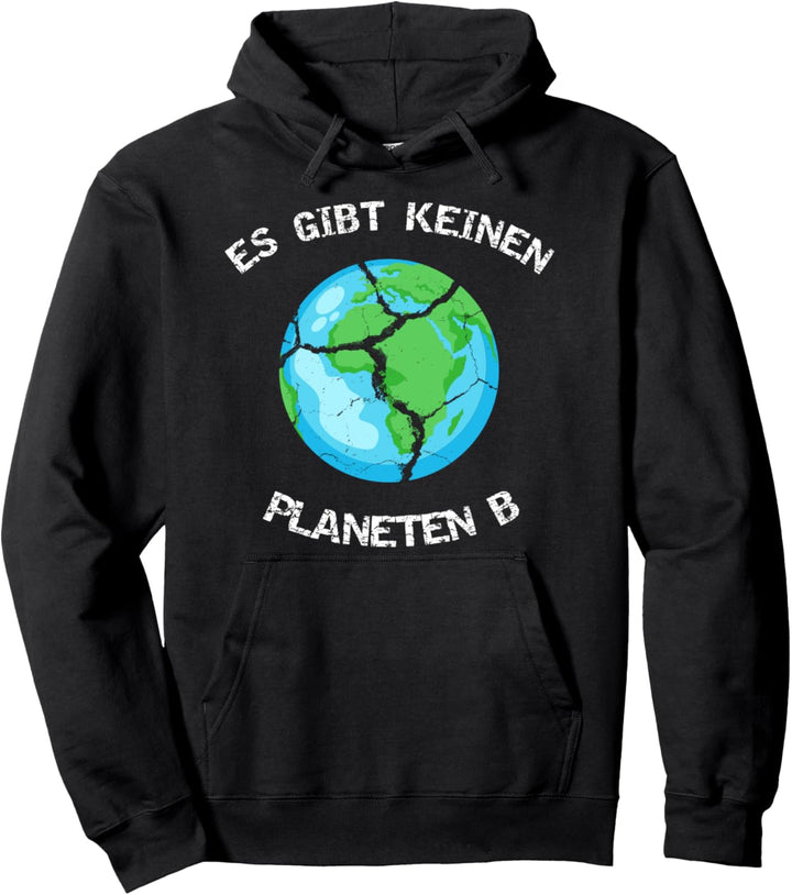 Es gibt keinen Planeten B - Es gibt nur eine Erde Pullover Hoodie