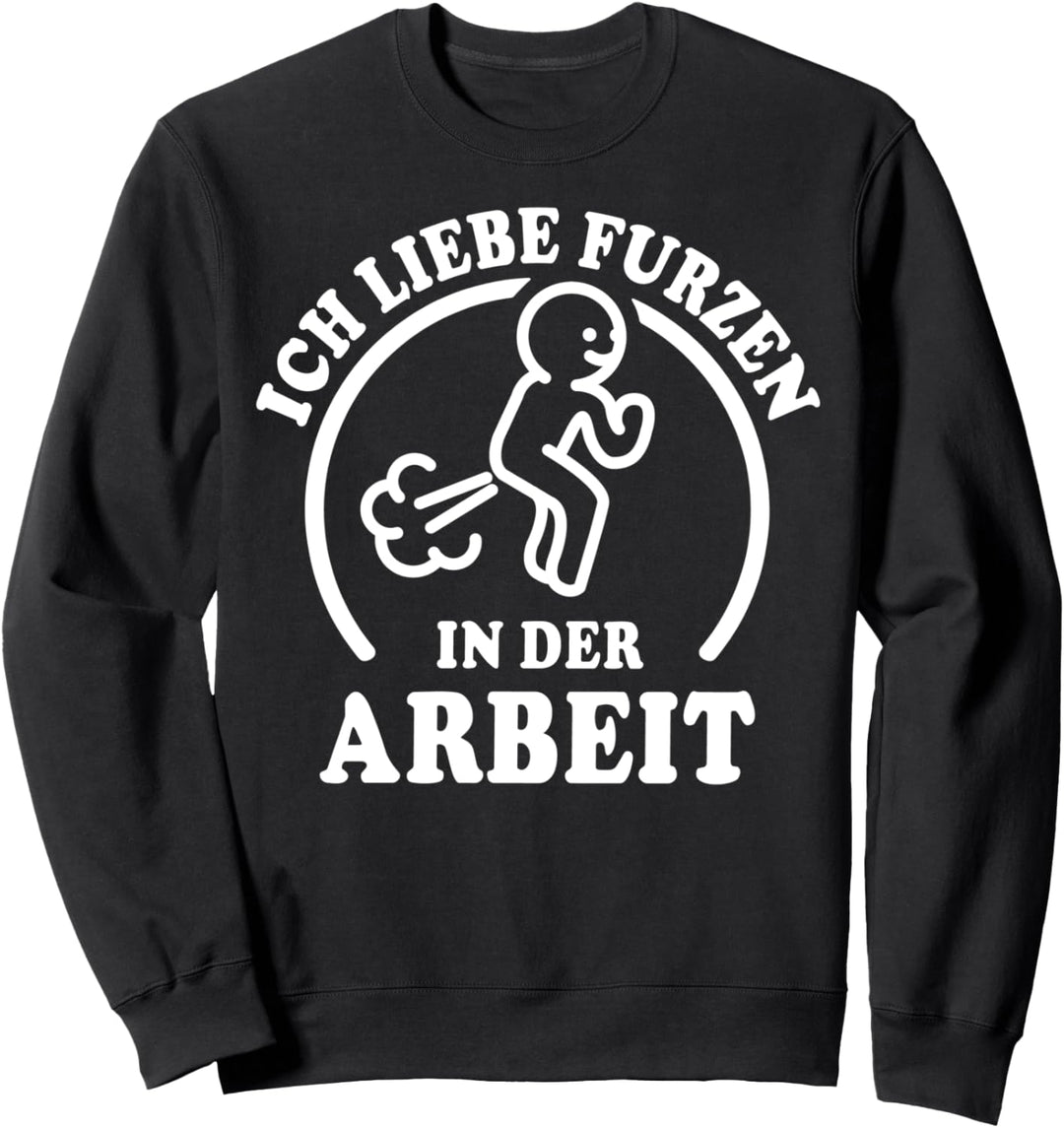 I Love Furzen Arbeiten Furz Ich Liebe Furzen Sweatshirt