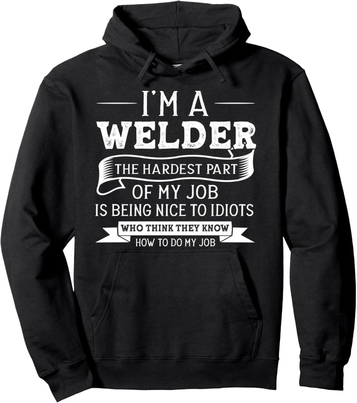 I'm a Welder The hardest part ob Welders Pullover Hoodie