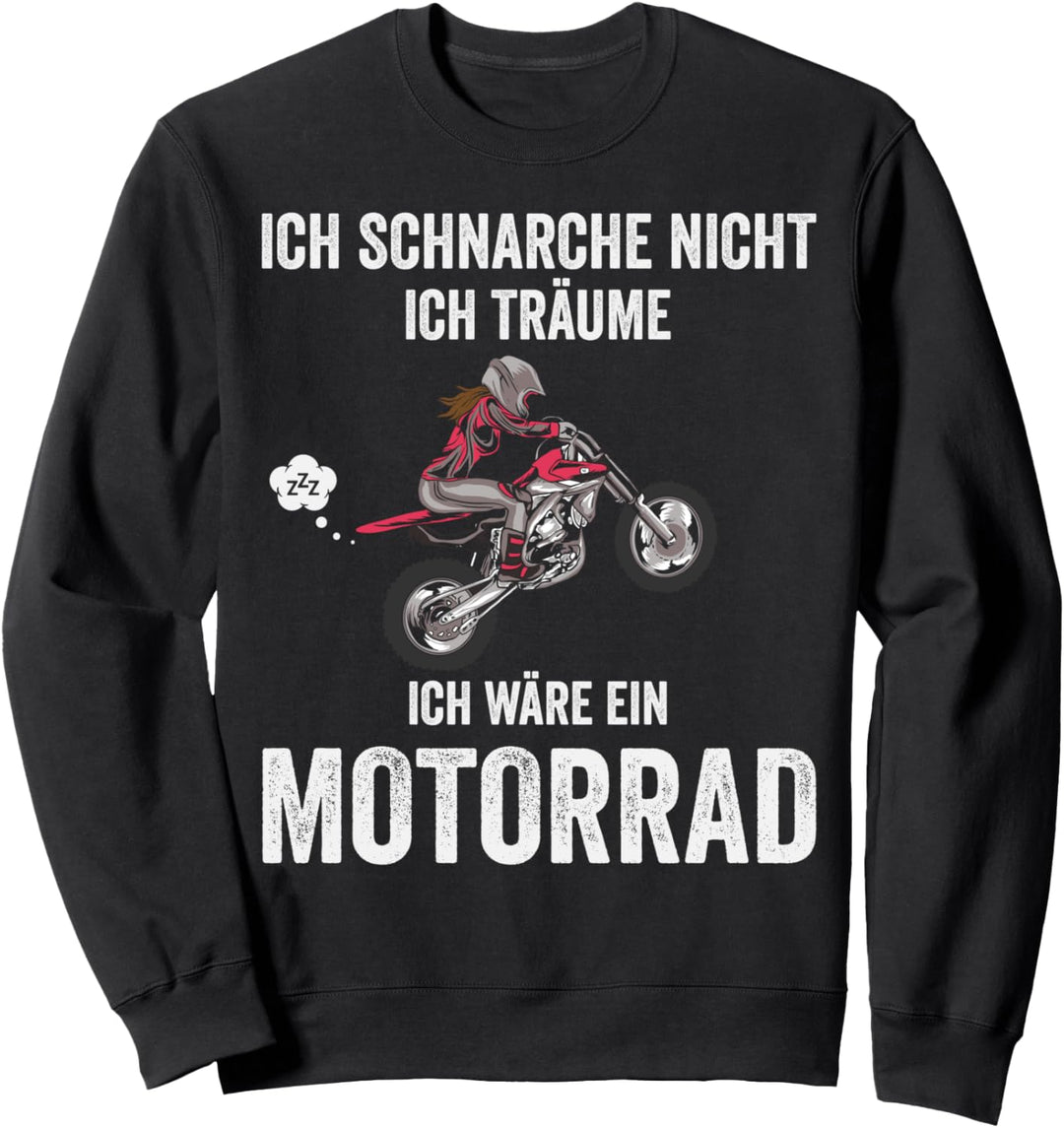 Ich schnarche nicht ich träume ich wäre ein Motorrad Sweatshirt