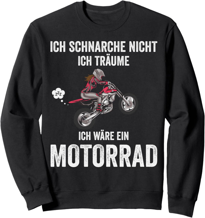 Ich schnarche nicht ich träume ich wäre ein Motorrad Sweatshirt