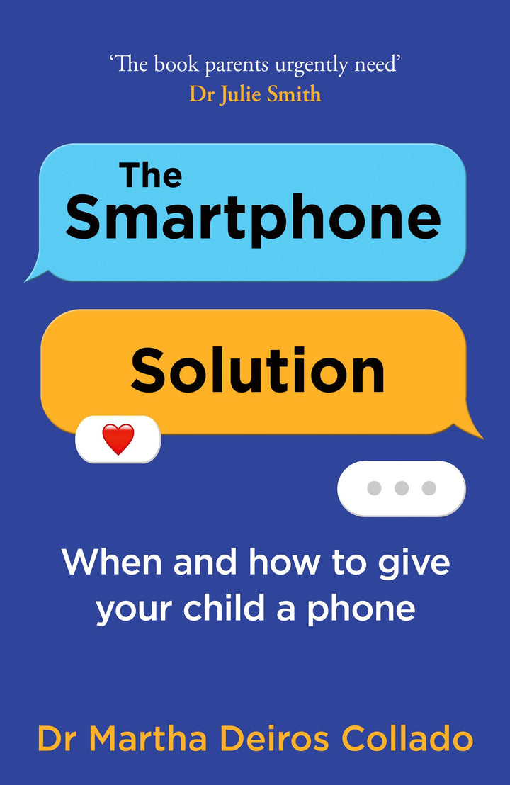 The Smartphone Solution: When and how to give your child a phone from The Sunday Times bestselling a