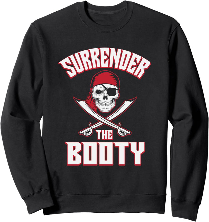 Surrender The Booty Pirate Skull And Crossbones Sweatshirt