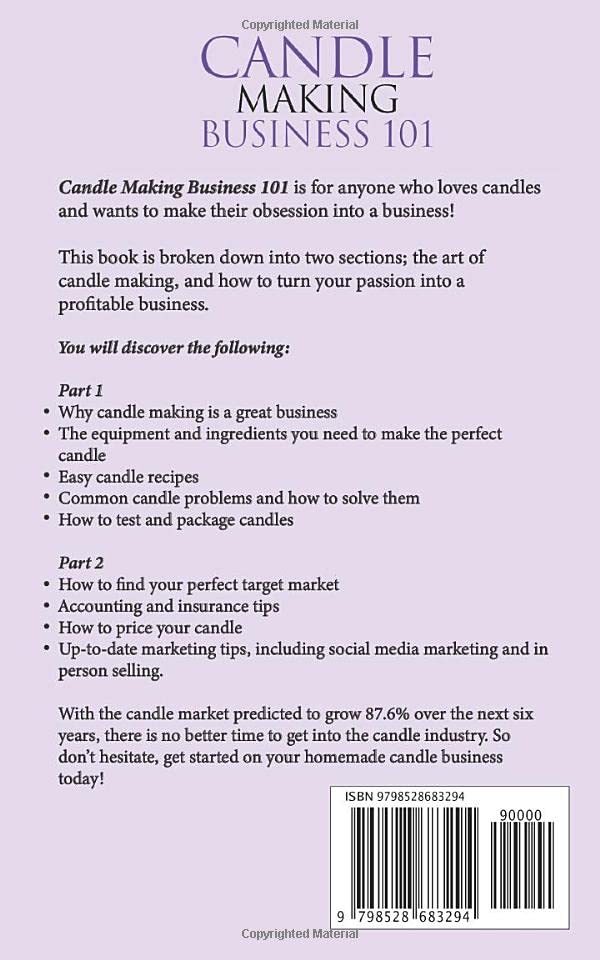 Candle Making Business 101: The Simple 8 Step Beginner's Guide to Start, Run, and Grow a Profitable