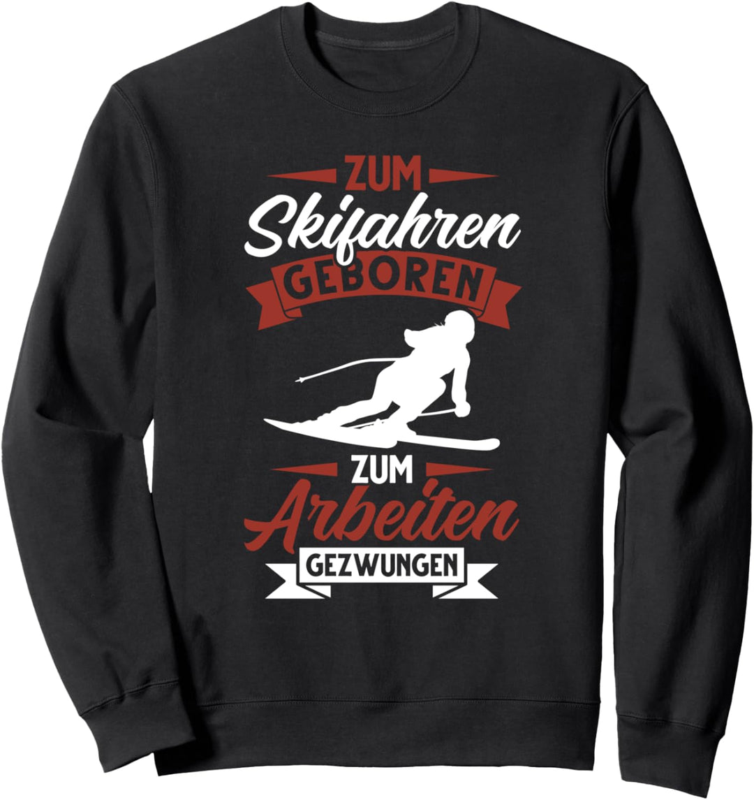 Winter Schnee Ski Fahrer Freestyle Zum Skifahren Geboren Sweatshirt