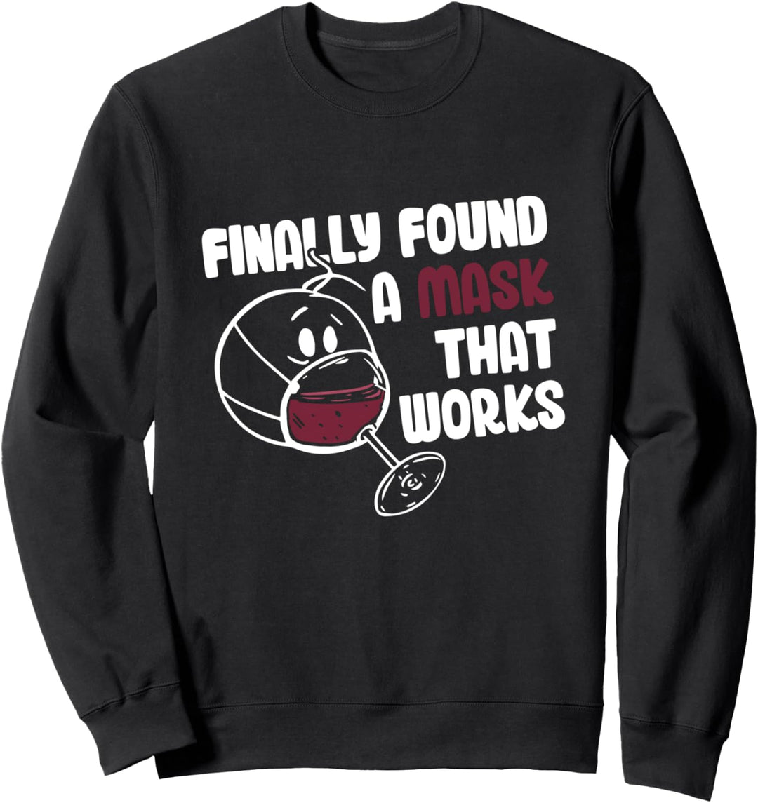 Finally Found A Mask That Works Funny Wine Lovers Sweatshirt
