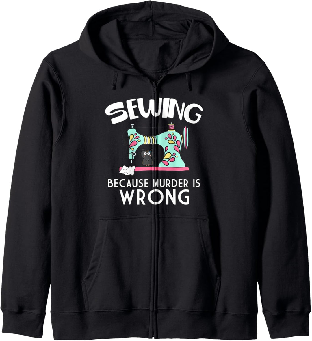 Sewing Because Murder Is Wrong Funny Cat Kapuzenjacke