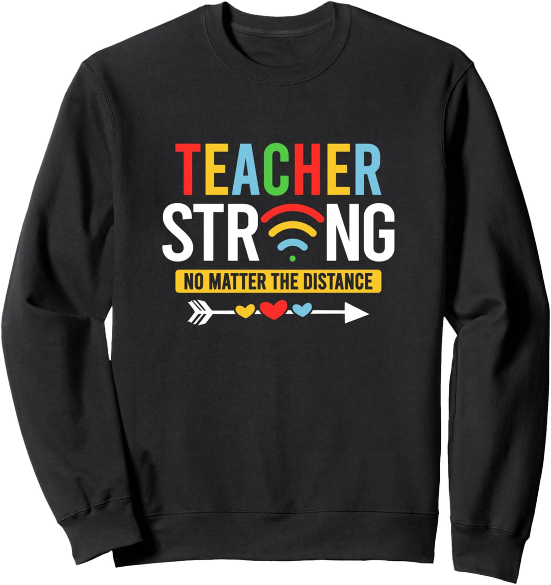Teacher Strong No Matter The Distance | Fun Virtual Learning Sweatshirt