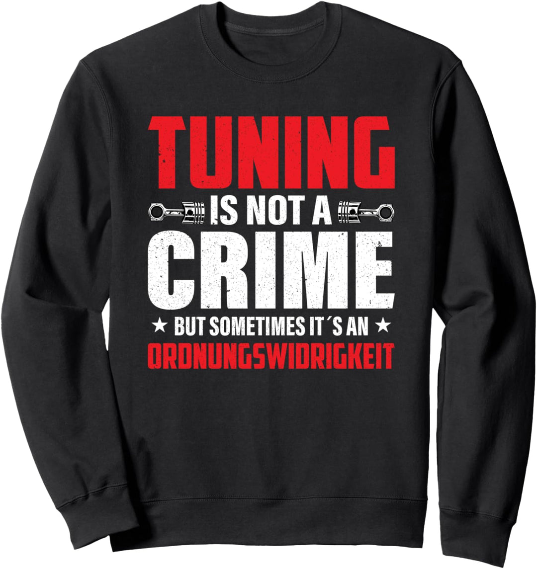Tuning is not a crime, tuning Sweatshirt